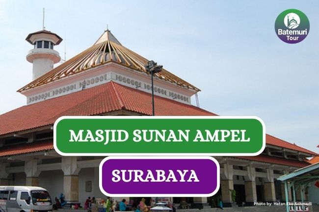 Menilik Sejarah dan Keunikan Masjid Sunan Ampel di Surabaya